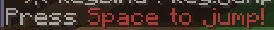The result of parsing `Press <red><key:key.jump> to jump!`, shown in-game in the Minecraft client's chat window